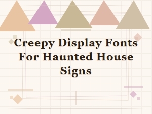 Creepy Display Fonts for Haunted House Signs