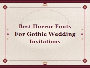 Best Horror Fonts for Gothic Wedding Invitations