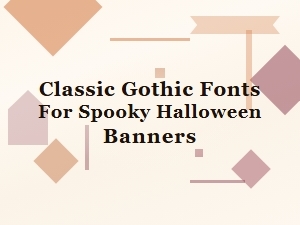 Classic Gothic Fonts for Spooky Halloween Banners