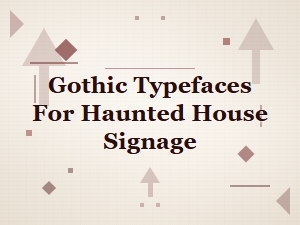 Gothic Typefaces for Haunted House Signage