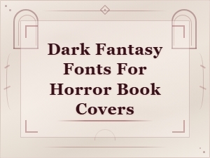 Dark Fantasy Fonts for Horror Book Covers